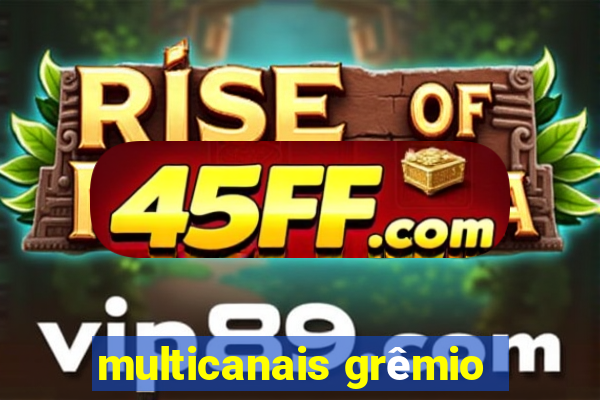 multicanais grêmio
